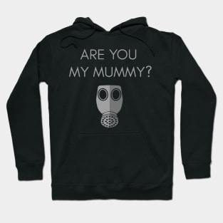 Are you my mummy? Hoodie